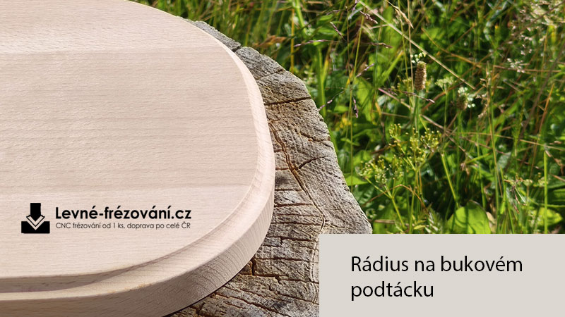 Rádius na bukovém podtácku - ukázka rádiusové frézy do dřeva